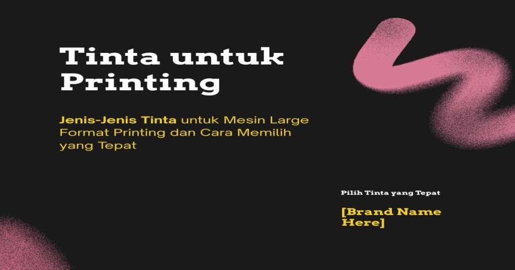 Berbagai jenis tinta untuk mesin large format printing – eco-solvent, UV, latex, sublimasi