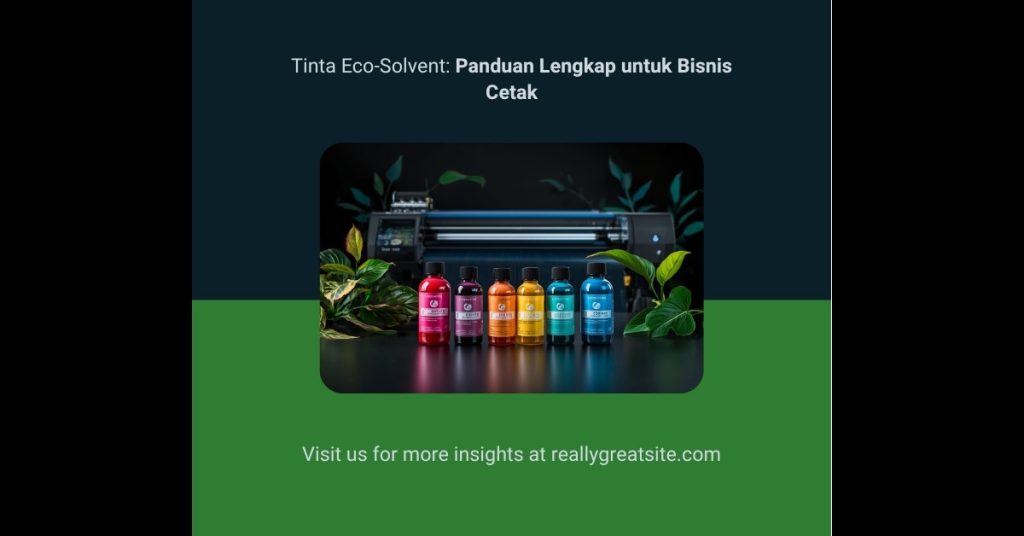 Tinta eco-solvent untuk mesin large format printing – panduan lengkap memilih dan menggunakan tinta eco-solvent